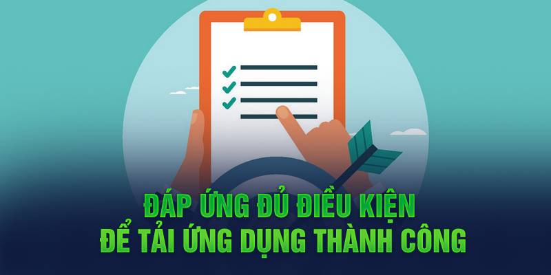 Tải App WW88 9 dap-ung-du-dieu-kien-de-tai-ung-dung-thanh-cong